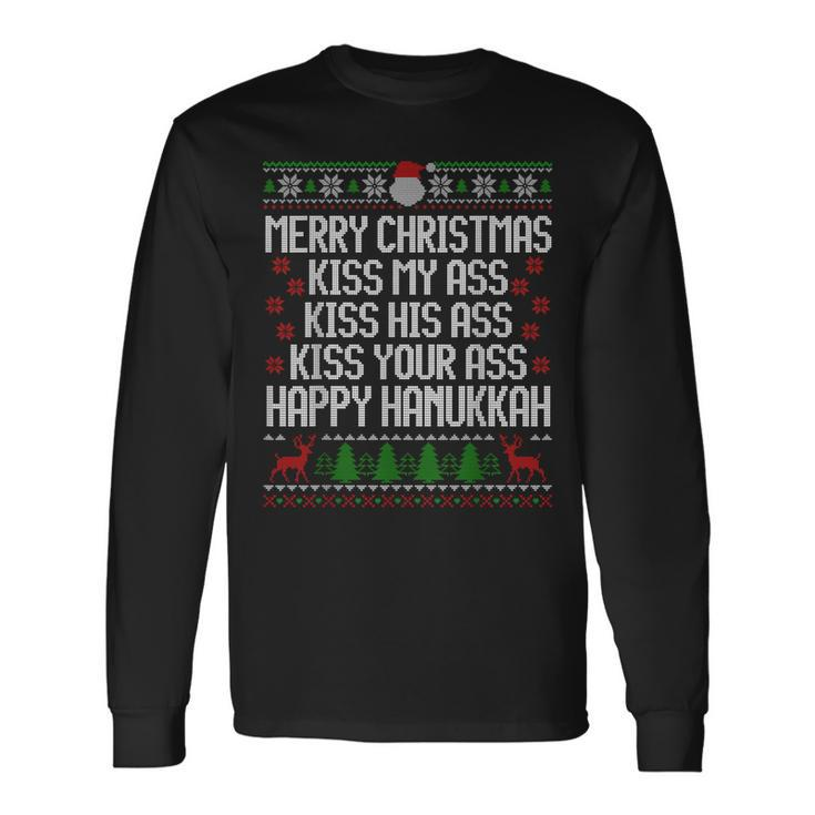 Happy Hanukkah Kiss My Ass His Ass Your Ass Merry Christmas Long Sleeve T-Shirt
