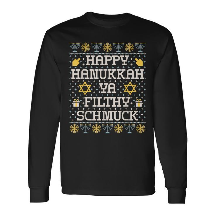 Happy Hanukkah Ya Filthy Schmuck  Hanukkah Idea Long Sleeve T-Shirt