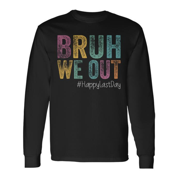 Happy Last Day Of School Bruh We Out Teachers Retro Vintage Long Sleeve T-Shirt Gifts ideas