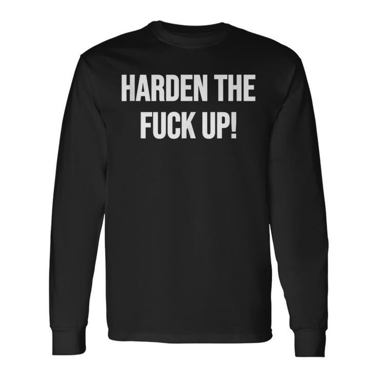 Harden The Fuck Up Fitness Weightlifting Exercise Workout Long Sleeve T-Shirt Gifts ideas