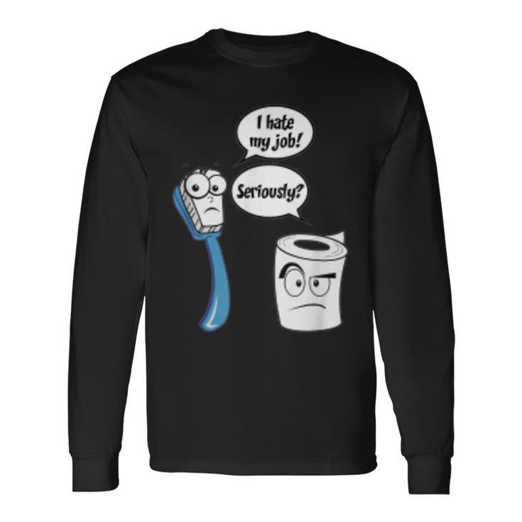 I Hate My Job Toilet PaperToothbrush Cartoon Long Sleeve T-Shirt