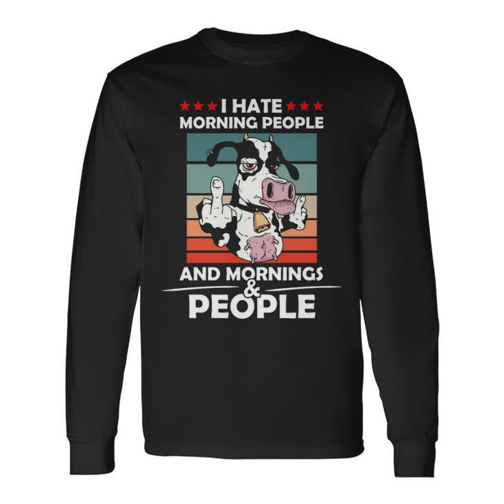 I Hate Morning People And Mornings And People Cool Cow Long Sleeve T-Shirt