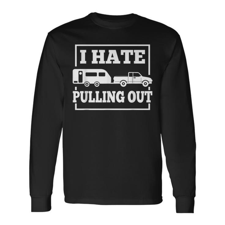 I Hate Pulling Out Camping Trailer Travel Women Long Sleeve T-Shirt
