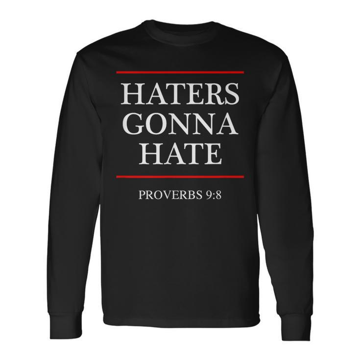 Haters Gonna Hate Proverbs 98  Bible Nine Eight Long Sleeve T-Shirt