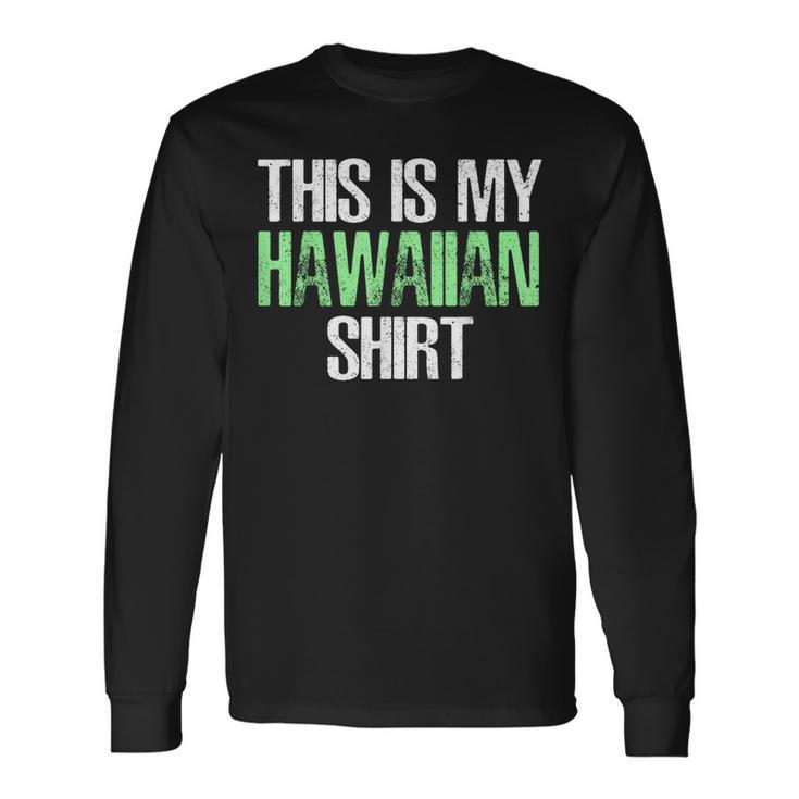 This Is My Hawaiian Hawaii Long Sleeve T-Shirt Gifts ideas