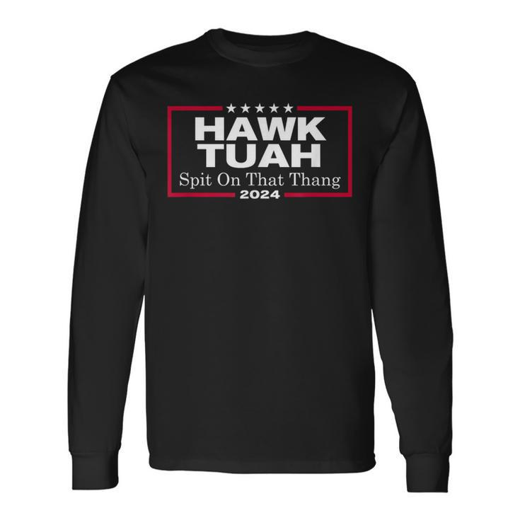 Hawk Tush Spit On That Thang Presidential Candidate Parody Long Sleeve T-Shirt