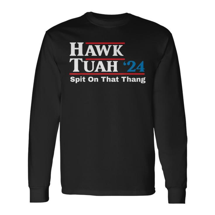 Hawk Tush Spit On That Thing Presidential Candidate Parody Long Sleeve T-Shirt