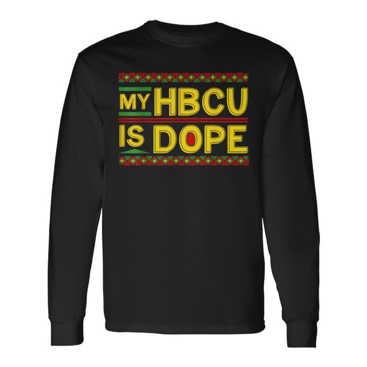 My Hbcu Is Dope Dashiki Kente Cool Black History Month Long Sleeve T-Shirt
