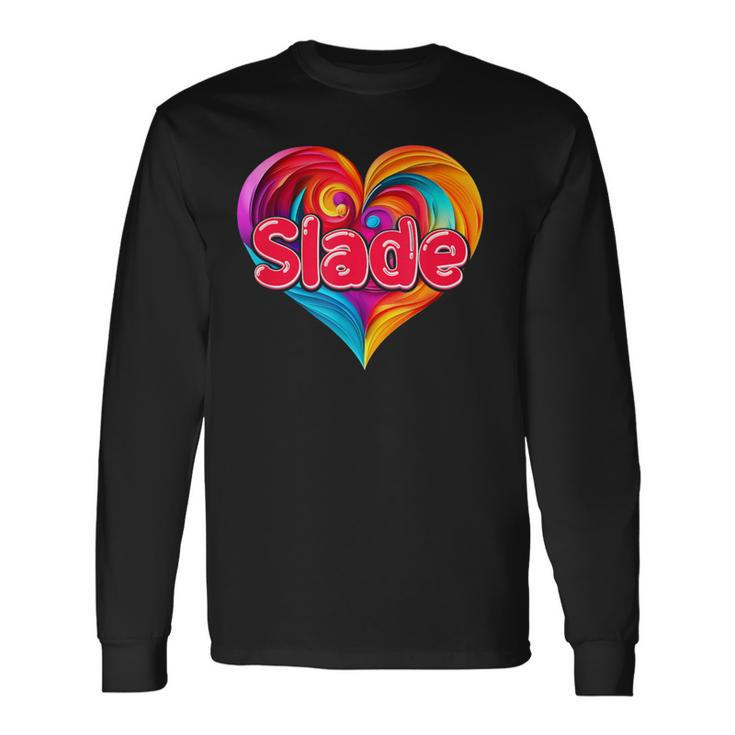 I Heart Love Slade First Name Colorful Named Long Sleeve T-Shirt