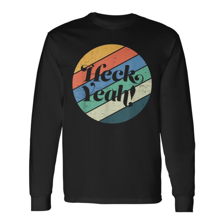 Heck Yeah Retro Distressed Graphic Long Sleeve T-Shirt