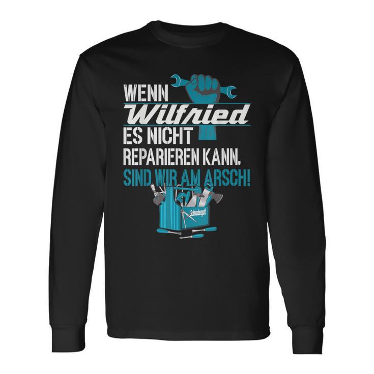 Heimwerker Wenn Wilfried Es Nicht Reparieren Kann Langarmshirts Geschenkideen