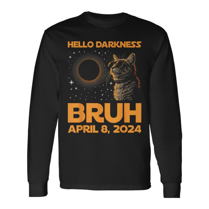 Hello Darkness Bruh Cat Lover Solar Eclipse April 08 2024 Long Sleeve T-Shirt