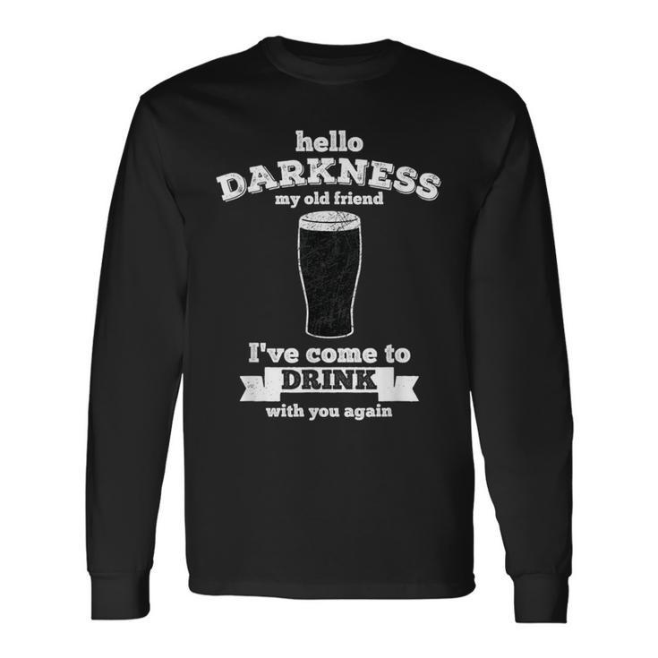 Hello Darkness My Old Friend Beer Lover Drink Long Sleeve T-Shirt