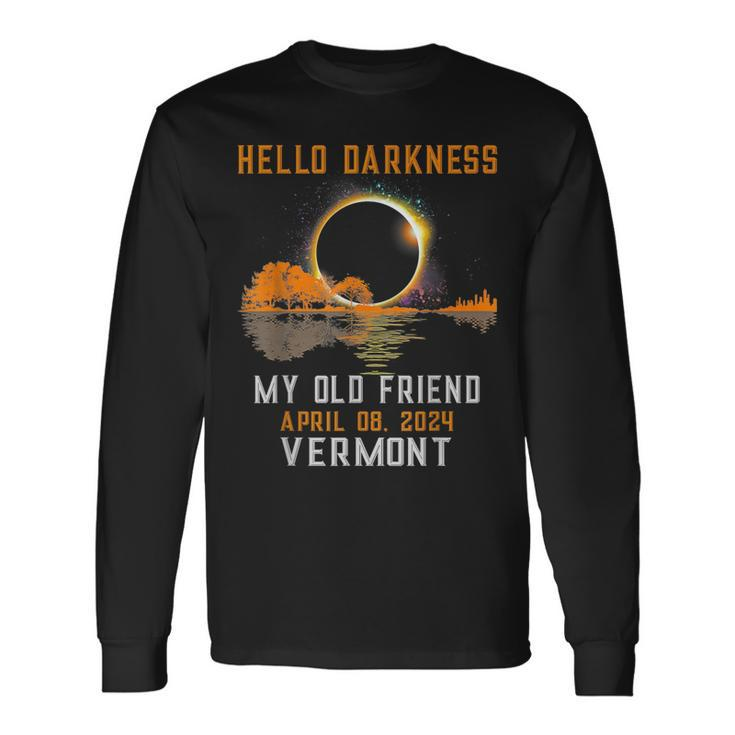 Hello Darkness My Old Friend Total Eclipse 2024 Vermont Long Sleeve T-Shirt