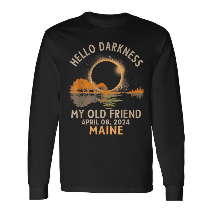 Hello Darkness My Old Friend Total Solar Eclipse 2024 Maine Long Sleeve T-Shirt Gifts ideas