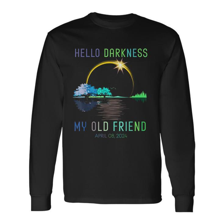 Hello Darkness My Old Friend Total Solar Eclipse Apr 8 2024 Long Sleeve T-Shirt