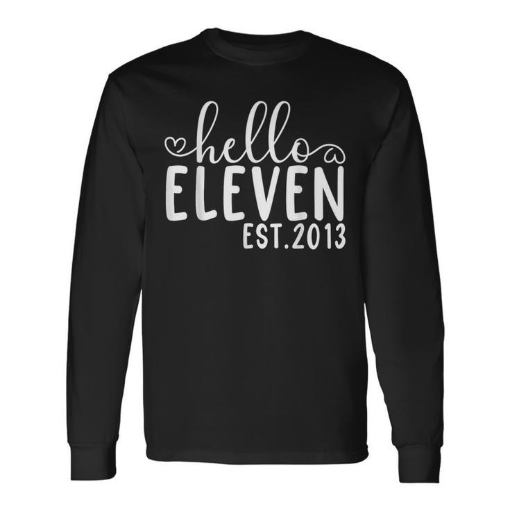 Hello Eleven Est 2013 11 Years Old 11Th Birthday Girls Boys Long Sleeve T-Shirt