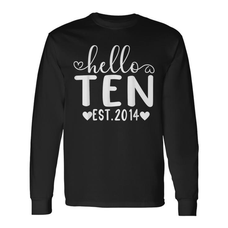 Hello Ten Est 2014 10 Years Old 10Th Birthday For Girls Boys Long Sleeve T-Shirt