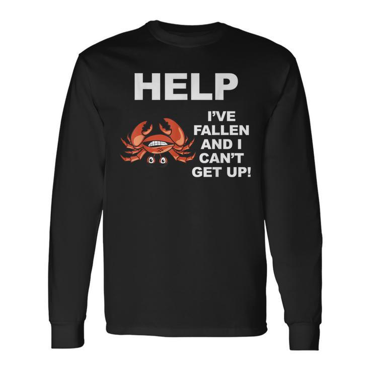 Help I've Fallen And I Can't Get Up Upside Down Crab Long Sleeve T-Shirt