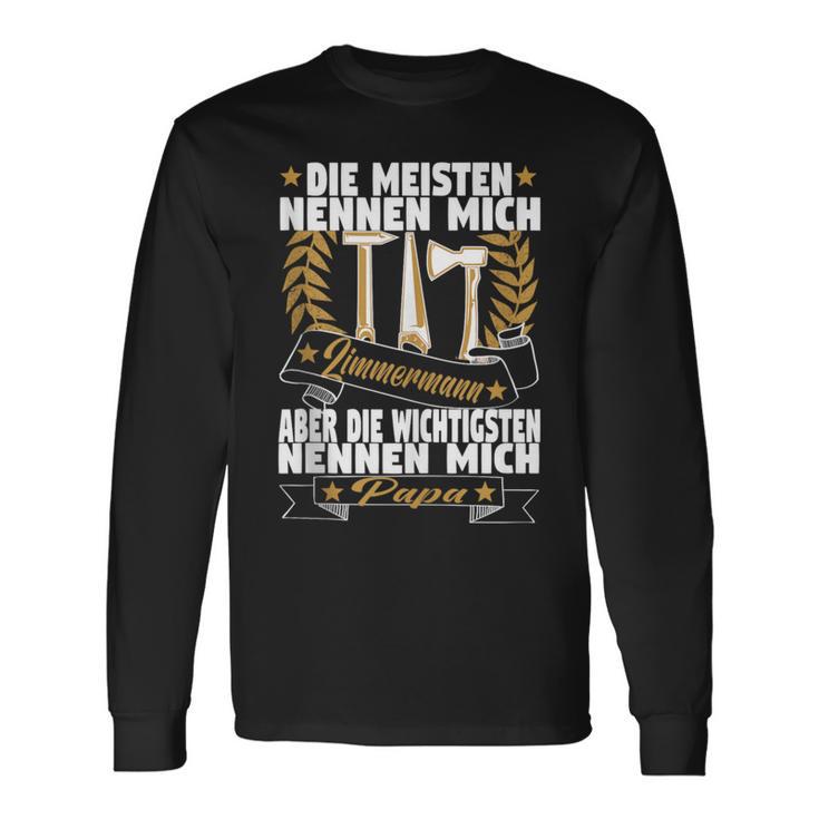 Herren Die Meisten Nennen Mich Zimmermann Aber Die Wichtigsten Papa Langarmshirts Geschenkideen