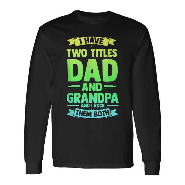 Herren Ich Habe Zwei Titel Papa Und Opa Ich Rocke Sie Beide Langarmshirts Geschenkideen