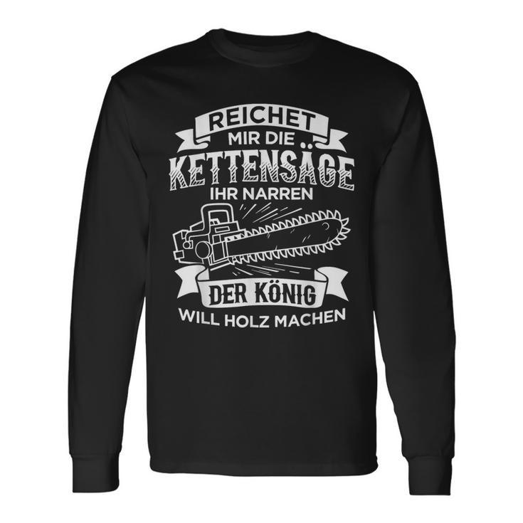 Herren Reichet Mir Die König Will Holz Machen Langarmshirts Geschenkideen