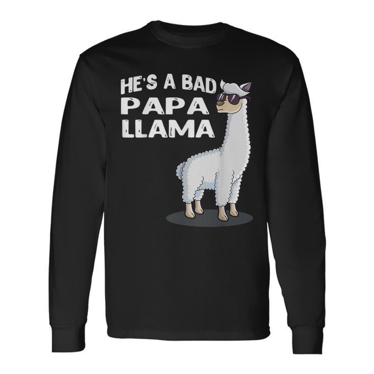 He's A Bad Papa Lama Familie Geburtstag Alpaka Lustiges Langarmshirts Geschenkideen