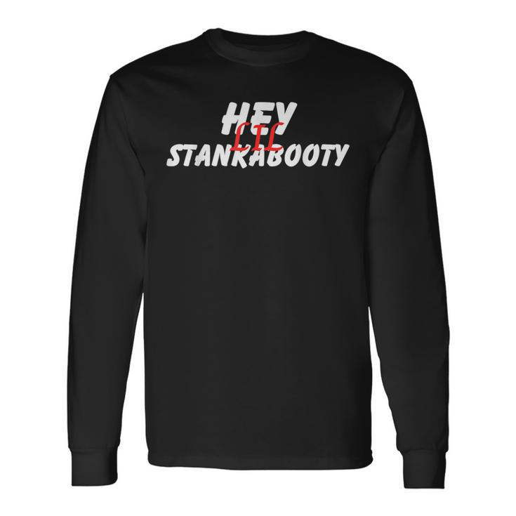Hey Lil Stankabooty Love You Lil Stank That One Mailman Long Sleeve T-Shirt