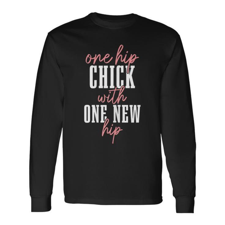 Hip Replacement Surgery Recovery Hip Chick With New Hip Long Sleeve T-Shirt