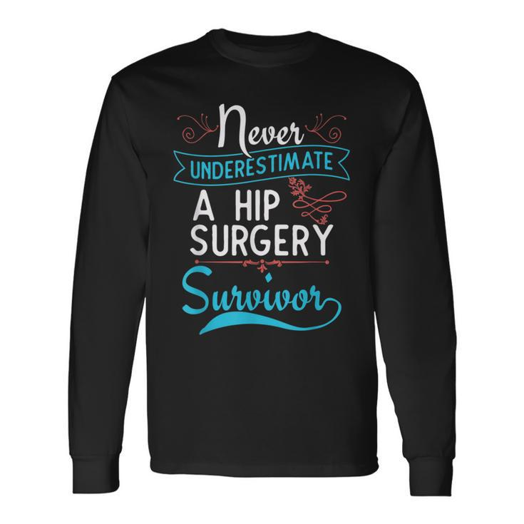 Hip SurgeryA Hip Surgery Survivor Long Sleeve T-Shirt Gifts ideas