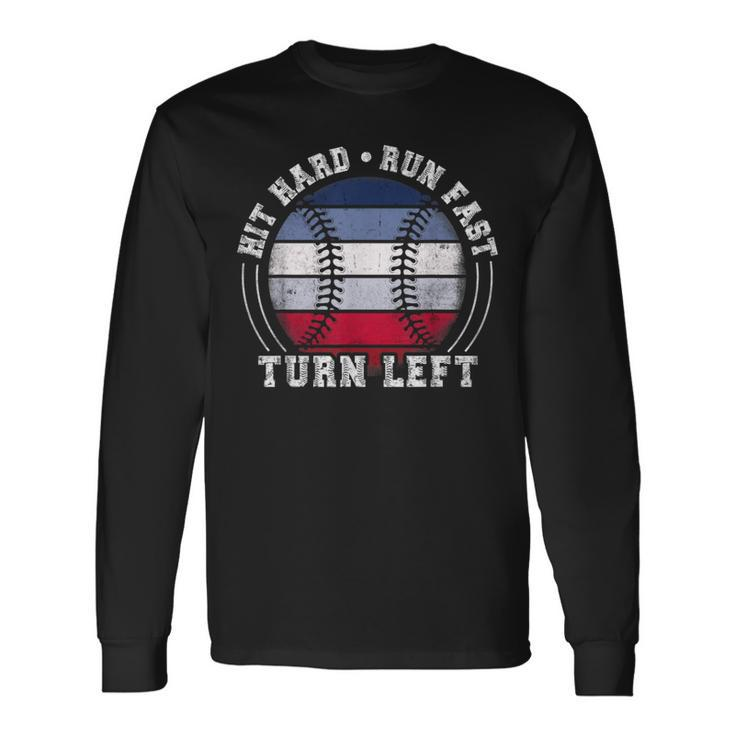 Hit Hard Run Fast Turn Left Baseball Player Long Sleeve T-Shirt Gifts ideas