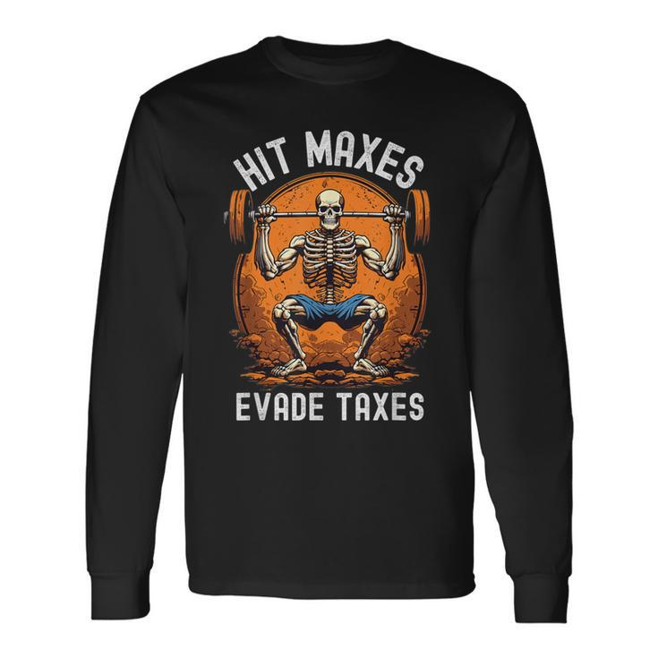 Hit Maxes Evade Taxes Gym Bodybuilding Lifting Workout Long Sleeve T-Shirt