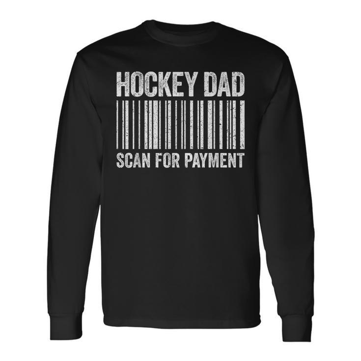 Hockey Dad Scan For Payment Hockey Lover Daddy Long Sleeve T-Shirt