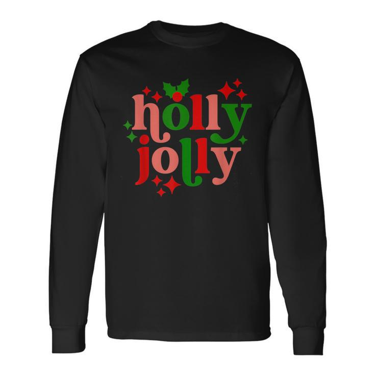Have A Holly-Jolly Colorful Christmas Mistletoe Xmas Holiday Long Sleeve T-Shirt