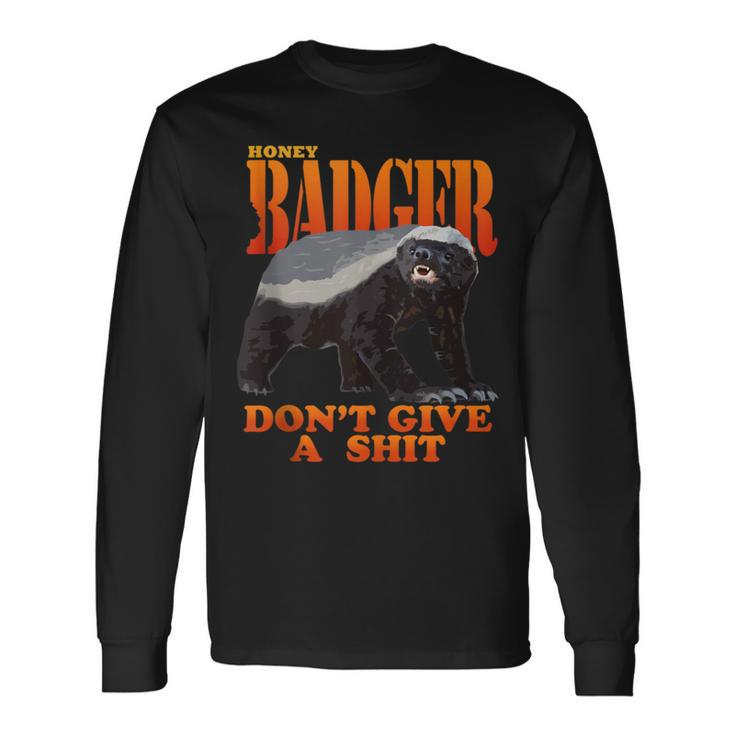 Honey Badger Don't Give A Shit Long Sleeve T-Shirt