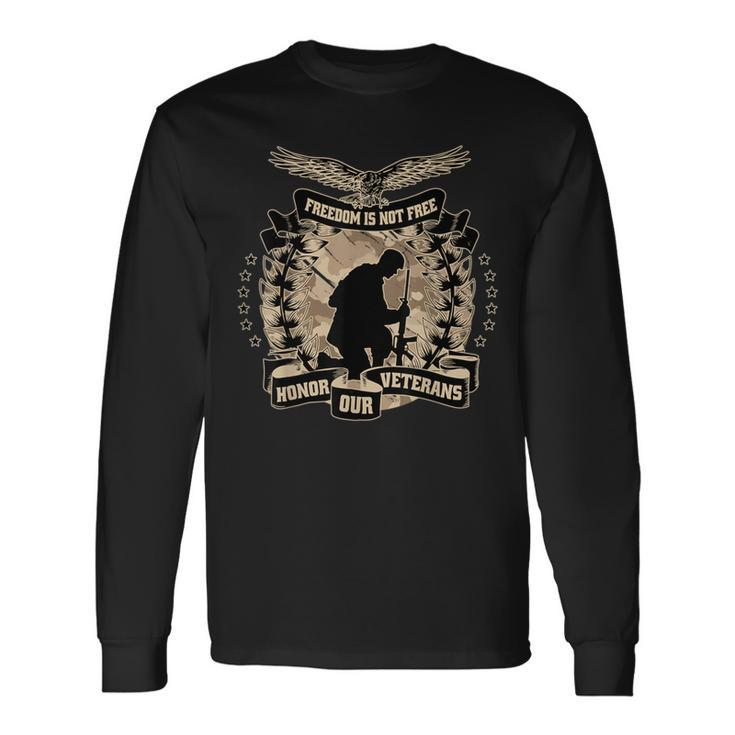 Honor Our Veterans Freedom Is Not Free Military Veterans Day Long Sleeve T-Shirt