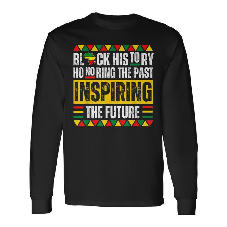 Honoring Past Inspiring Future Black History Pride Melanin Long Sleeve T-Shirt