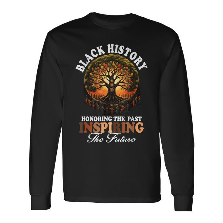 Honoring The Past Inspiring The Future Black History Teacher Long Sleeve T-Shirt