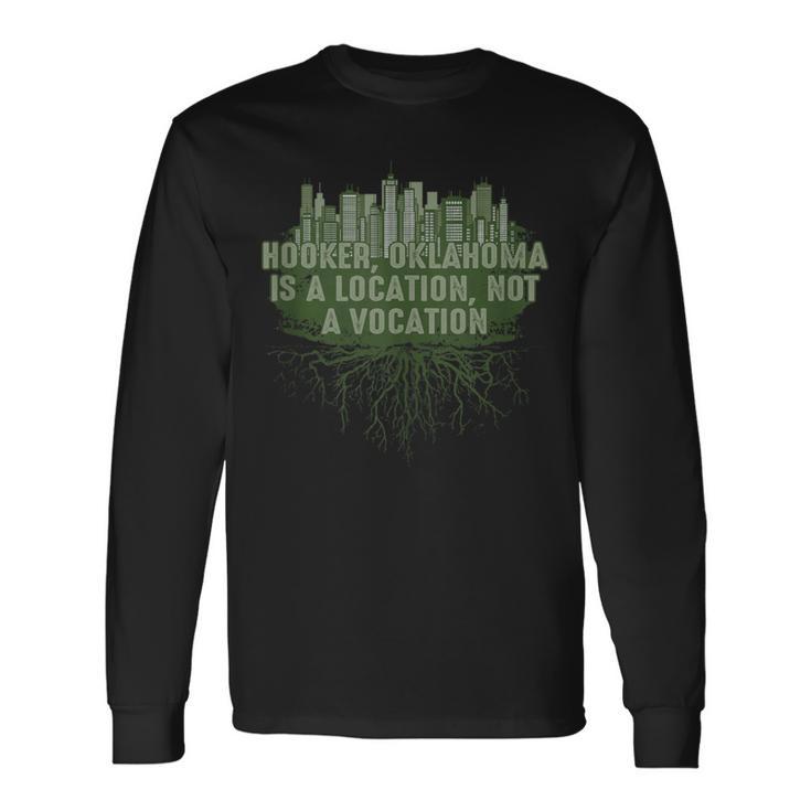 Hooker Oklahoma Location Not Vocation Pun Ok Joke Oklahomans Long Sleeve T-Shirt