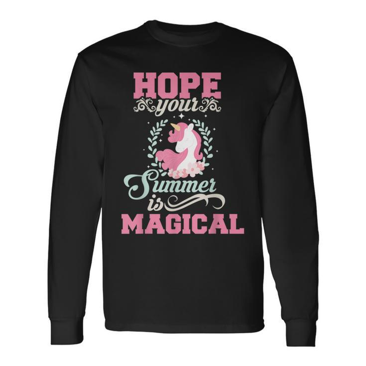 Hope Your Summer Is Magical Unicorn Long Sleeve T-Shirt