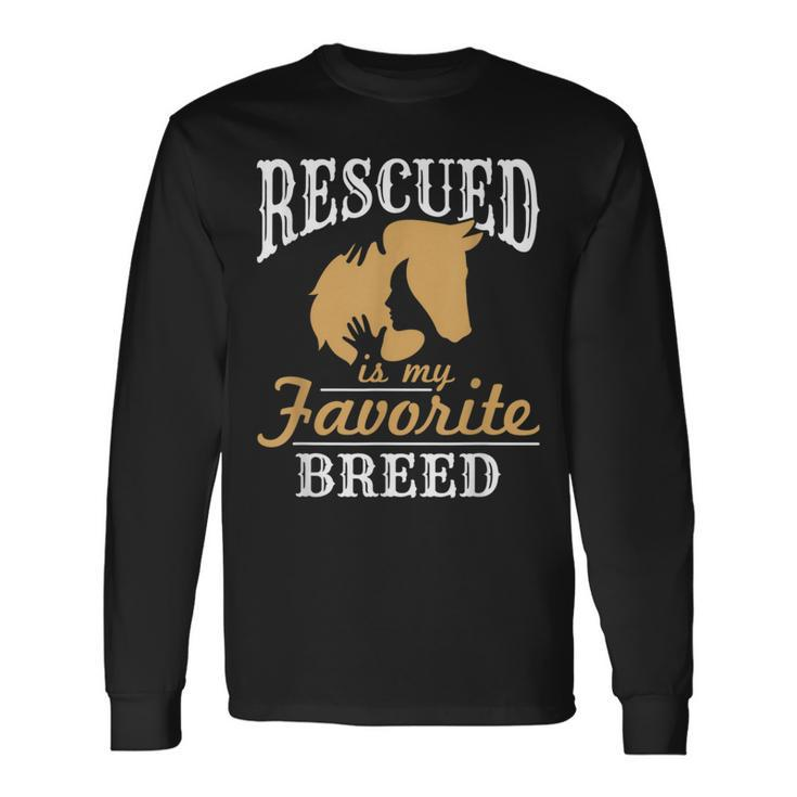 Horse Rescue Equine Rescued Is My Favorite Breed Adoption Long Sleeve T-Shirt