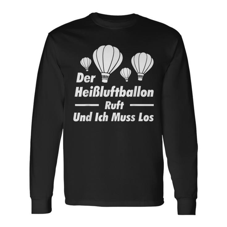 The Hot Air Balloon Calls And I Have To Go Balloonist Long Sleeve T-Shirt