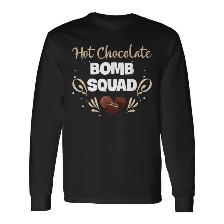 Hot Chocolate Bomb Squad Cocoa Lover Long Sleeve T-Shirt Gifts ideas