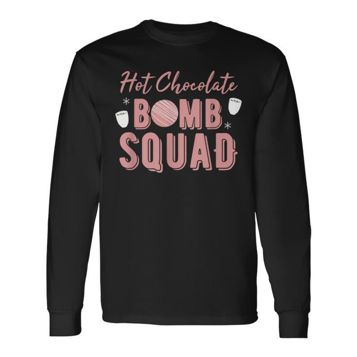 Hot Chocolate Bomb Squad Pun Hot Cocoa Lover Long Sleeve T-Shirt