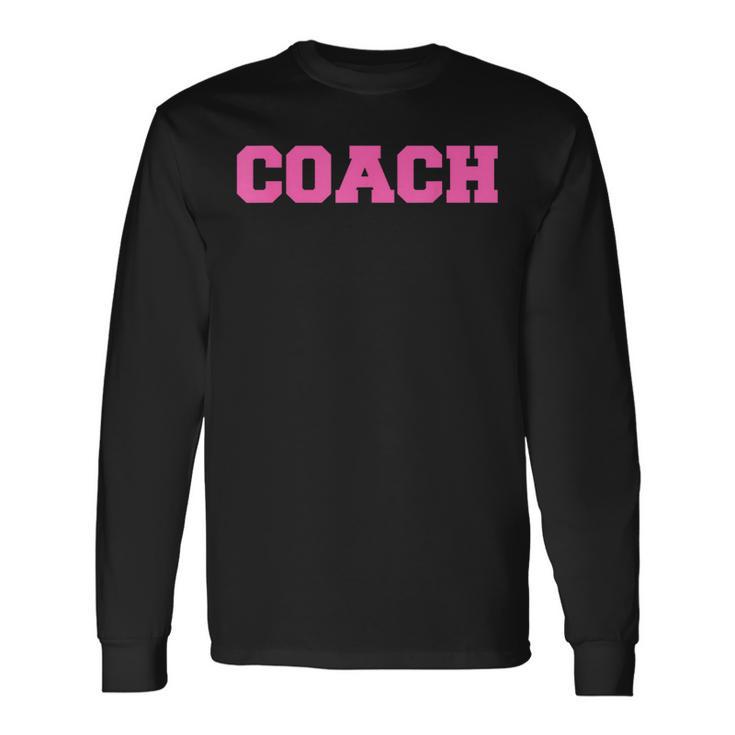 Hot Pink Lettered Coach For Sports Coaches Long Sleeve T-Shirt