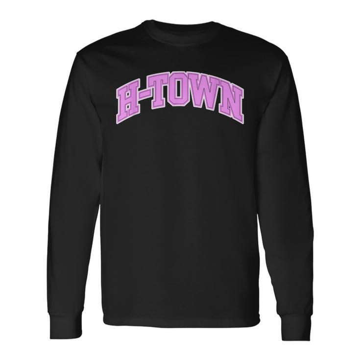 Houston H-Town Hustle Town The H Houston Texas Long Sleeve T-Shirt Gifts ideas