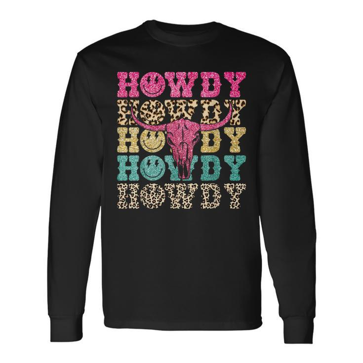 Howdy Smile Face Rodeo Western Country Southern Cowgirl Long Sleeve T-Shirt