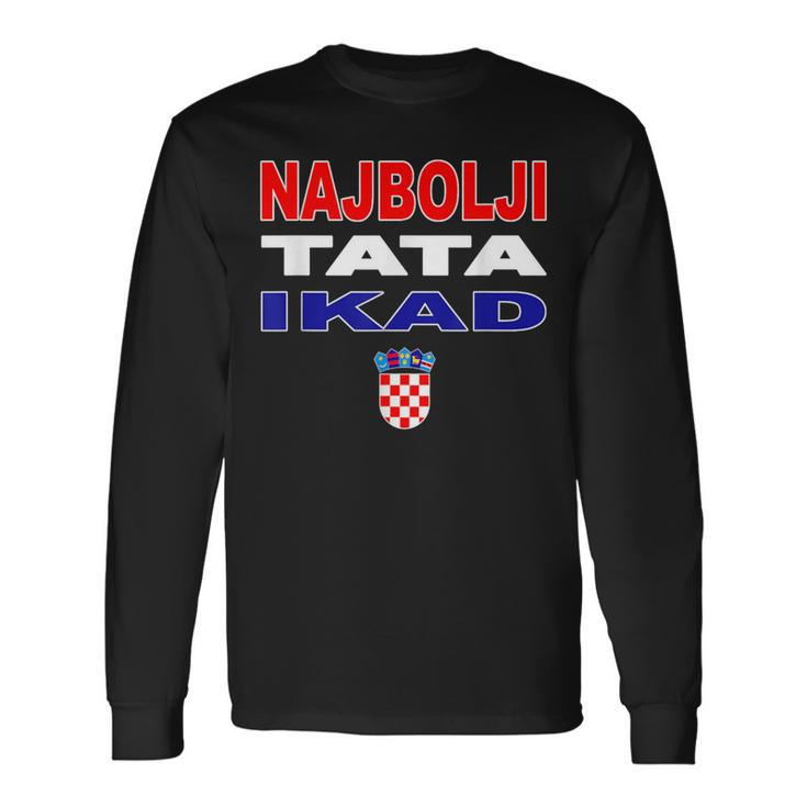 Hrvatska Father Croatia Flag Best Dad Ever Najbolji Tata Ikad Langarmshirts Geschenkideen