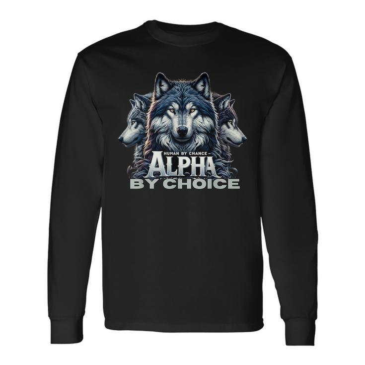 Human By Chance Alpha By Choice Cool Alpha Wolf Women Long Sleeve T-Shirt