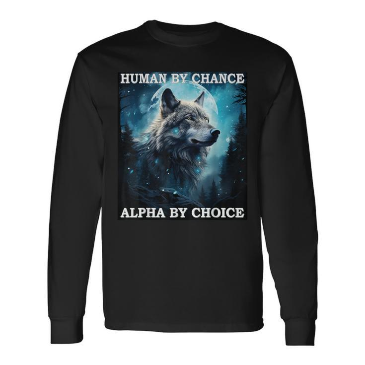 Human By Chance Alpha By Choice Alpha Wolf Women Long Sleeve T-Shirt